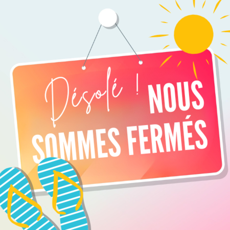 Fermeture estivale