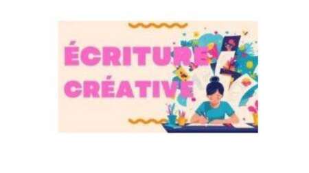 ATELIER D'ECRITURE CREATIVE le 12 octobre
